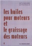 Cover of: Les huiles pour moteurs et le graissage des moteurs by Alphonse Schilling, Alphonse Schilling