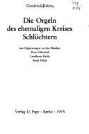 Cover of: Die Orgeln des ehemaligen Kreises Schlüchtern: mit Ergänzungen zu den Bänden Kries Hünfeld, Landkreis Fulda, Stadt Fulda