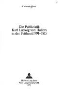 Die Publizistik Karl Ludwig von Hallers in der Frühzeit, 1791-1815 by Christoph Pfister