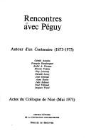 Cover of: Rencontres avec Péguy: autour d'un centenaire (1873-1973) : actes du colloque de Nice, mai 1973