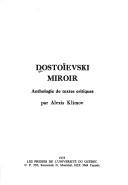 Cover of: Dostoïevski miroir: anthologie de textes critiques