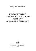 Ensayo histórico etimológico filológico sobre los apellidos castellanos by José Godoy Alcántara