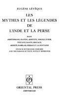 Cover of: Les mythes et légendes de l'Inde et la Perse dans Aristophane, Platon, Aristote, Virgile, Ovide, Tite Live, Dante, Boccace, Arioste, Rabelais, Perrault, La Fontaine: étude de mythologie comparée avec des passages de texte, notes et références