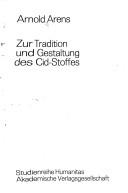 Zur Tradition und Gestaltung des Cid-Stoffes by Arnold Arens