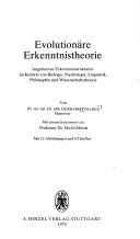 Cover of: Evolutionäre Erkenntnistheorie: angeborene Erkenntnisstrukturen im Kontext von Biologie, Psychologie, Linguistik, Philosophie u. Wissenschaftstheorie