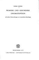 Cover of: Primäre und sekundäre Onomatopöien, und andere Untersuchungen zur romanischen Etymologie. by Harri Meier