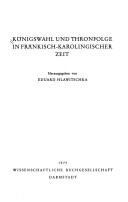 Cover of: Königswahl und Thronfolge in fränkisch-karolingischer Zeit