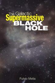 The Galactic Supermassive Black Hole by Fulvio Melia