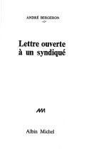 Cover of: Lettre ouverte à un syndiqué by Bergeron, André