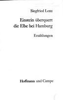 Cover of: Einstein überquert die Elbe bei Hamburg by Siegfried Lenz, Siegfried Lenz