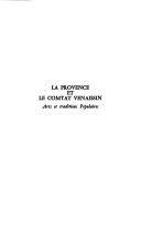 Cover of: Provence et le Comtat Venaissin: arts et traditions populaires
