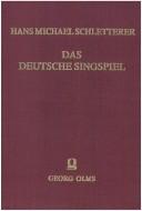 Cover of: Das deutsche Singspiel von seinen ersten Anfängen bis auf die neueste Zeit
