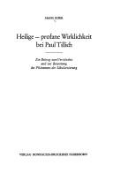 Cover of: Heilige, profane Wirklichkeit bei Paul Tillich: ein Beitr. z. Verständnis u. z. Bewertung d. Phänomens d. Säkularisierung