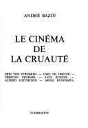 Cover of: Le cinéma de la cruauté: Eric von Stroheim, Carl Th. Dreyer, Preston Sturges, Luis Bunuel, Alfred Hitchcock, Akira Kurosawa