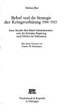 Cover of: Bebel und die Strategie der Kriegsverhütung 1904-1913: eine Studie über Bebels Geheimkontakte mit d. brit. Regierung u. Ed. d. Dokumente