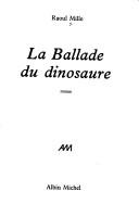 Cover of: La ballade du dinosaure by Raoul Mille