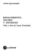 Cover of: Renacimiento, teatro y sociedad: vida y obra de Lucas Fernández