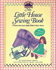 Cover of: My little house sewing book: 8 projects from Laura Ingalls Wilder's classic stories