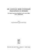 Cover of: Die Anfänge einer ständigen Inquisition in Böhmen by von Alexander Patschovsky.