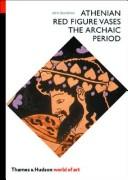 Cover of: Athenian red figure vases, the archaic period: a handbook