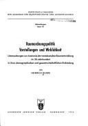 Cover of: Raumordnungspolitik, Vorstellungen und Wirklichkeit: Untersuchungen zur Anatomie der westdeutschen Raumentwicklung im 20.  Jahrhundert in ihrer demographischen und gesamtwirtschaftlichen Einbindung