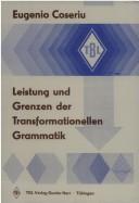 Cover of: Leistung und Grenzen der transformationellen Grammatik: Vorlesung gehalten im Sommer-Semester 1971 an der Universität Tübingen
