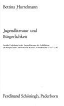 Cover of: Jugendliteratur und Bürgerlichkeit: soziale Erziehung in der Jugendliteratur der Aufklärung am Beispiel von Christian Felix Weisses "Kinderfreund" 1776-1782