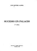 Cover of: Sucedió en palacio. by José Montero Alonso