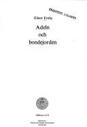 Cover of: Adeln och bondejorden: [en studie rörande skattefrälset i Oppunda härad under 1600-talet]