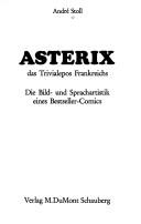 Cover of: Asterix, das Trivialepos Frankreichs: die Bild- und Sprachartistik eines Bestseller-Comics