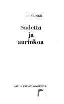 Cover of: Sadetta ja aurinkoa by Raimo Ylinen