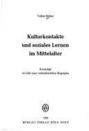 Cover of: Kulturkontakte und soziales Lernen im Mittelalter: Kreuzzüge im Lichte e. mittelalterl. Biographie