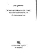 Cover of: Wirtschaft und Gesellschaft Fürths in neuerer und neuester Zeit: eine städtegeschichtliche Studie