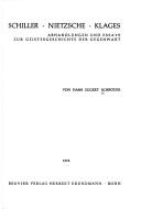 Cover of: Schiller, Nietzsche, Klages: Abhandlungen und Essays zur Geistesgeschichte der Gegenwart