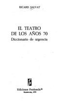 Cover of: El teatro de los años 70: diccionario de urgencia