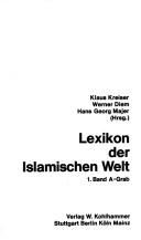 Cover of: Lexikon der islamischen Welt by Klaus Kreiser, Werner Diem, Hans Georg Majer (Hrsg.).