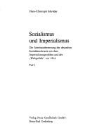 Cover of: Sozialismus und Imperialismus: die Auseinandersetzung der deutschen Sozialdemokratie mit dem Imperialismusproblem und der Weltpolitik vor 1914.