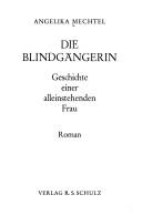 Cover of: Die Blindgängerin: Geschichte einer alleinstehenden Frau : Roman