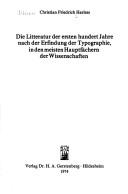 Cover of: Die Litteratur der ersten hundert Jahre nach der Erfindung der Typographie, in den meisten Hauptfächern der Wissenschaften