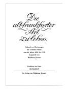 Cover of: Die alt-frankfurter Art zu leben: anhand von Zeichn. d. Kleinen Presse aus d. Jahren 1885-1912