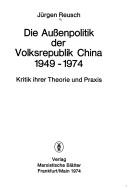 Cover of: Die Aussenpolitik der Volksrepublik China : 1949-1974: Kritik ihrer Theorie u. Praxis