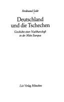 Cover of: Deutschland und die Tschechen: Geschichte e. Nachbarschaft in d. Mitte Europas