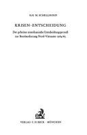 Cover of: Krisen-Entscheidung: der geheime amerikanische Entscheidungsprozess zur Bombardierung Nord-Vietnams 1964/65