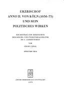 Cover of: Erzbischof Anno II. [der Zweite] von Köln (1056-75) und sein  politisches Wirken: ein Beitr. z. Geschichte d. Reichs- u. Territorialpolitik im 11. Jahrhundert