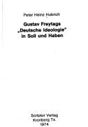 Gustav Freytags Deutsche Ideologie in Soll und Haben by Peter Heinz Hubrich