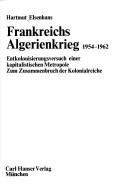 Cover of: Frankreichs Algerienkrieg 1954-1962: Entkolonisierungsversuch einer kapitalistischen Metropole