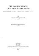 Cover of: Die Holzschäden und ihre Verhütung: Leitfaden d. Pathologie d. Holzes u.d. Holzprodukte f. Studium u. Praxis