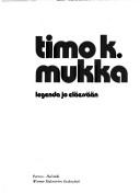 Timo K. Mukka, legenda jo eläessään by Erno Paasilinna
