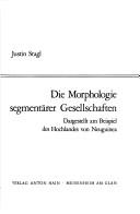 Cover of: Die Morphologie segmentärer Gesellschaften: dargestellt am Beisp. d. Hochlandes von Neuguinea