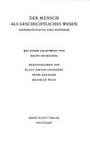 Cover of: Der Mensch als geschichtliches Wesen: Anthropologie u. Historie : [Festschrift f. Michael Landmann z. 60. Geburtstag am 16. Dez. 1973]